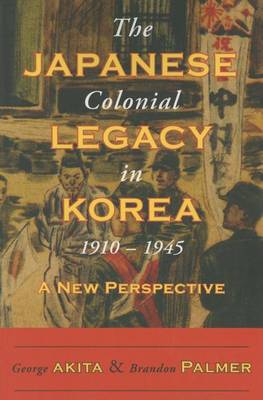 Book cover for The Japanese Colonial Legacy in Korea, 1910-1945