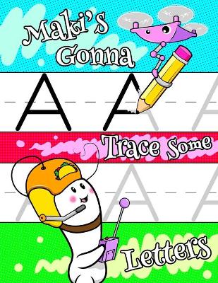 Book cover for Maki's Gonna Trace Some Letters