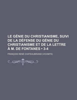 Book cover for Le Genie Du Christianisme, Suivi de La Defense Du Genie Du Christianisme Et de La Lettre A M. de Fontanes (3-4)