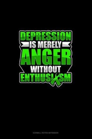 Cover of Depression Is Merely Anger Without Enthusiasm