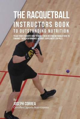 Book cover for The Racquetball Instructors Book to Outstanding Nutrition