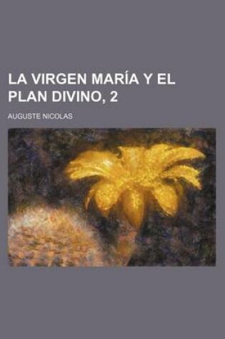 Cover of La Virgen Maria y El Plan Divino, 2; Nuevos Estudios Filosoficos Sobre El Cristianismo