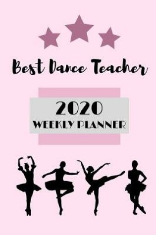 Cover of Best Dance Teacher 2020 Weekly Planner
