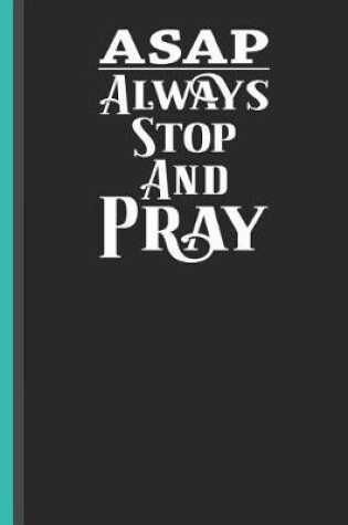 Cover of ASAP Always Stop and Pray