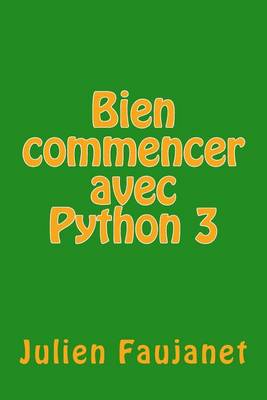 Book cover for Bien Commencer Avec Python 3