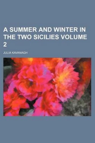 Cover of A Summer and Winter in the Two Sicilies Volume 2