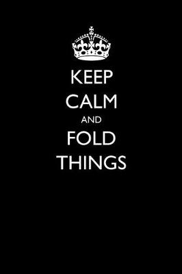 Book cover for Keep Calm and Fold Things