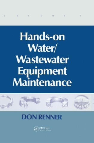 Cover of Hands On Water and Wastewater Equipment Maintenance, Volume I