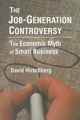 Cover of The Job-Generation Controversy: The Economic Myth of Small Business