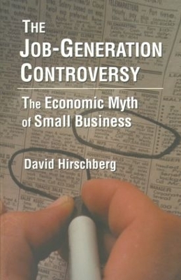 Book cover for The Job-Generation Controversy: The Economic Myth of Small Business