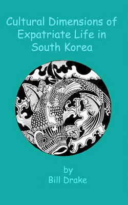 Book cover for Cultural Dimensions of Expatriate Life in South Korea