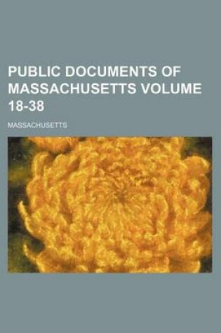 Cover of Public Documents of Massachusetts Volume 18-38