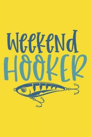 Cover of Weekend Hooker Fishing Log Book