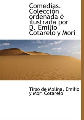 Book cover for Comedias. Colecci N Ordenada Ilustrada Por D. Emilio Cotarelo y Mori