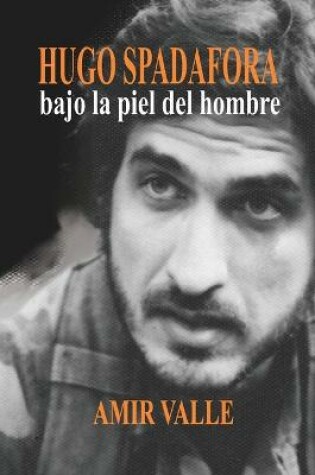 Cover of Hugo Spadafora - Bajo la piel del hombre