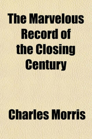 Cover of The Marvelous Record of the Closing Century