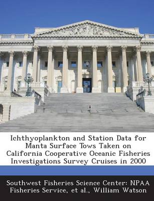 Book cover for Ichthyoplankton and Station Data for Manta Surface Tows Taken on California Cooperative Oceanic Fisheries Investigations Survey Cruises in 2000