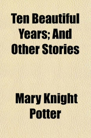 Cover of Ten Beautiful Years; And Other Stories