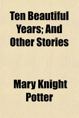 Book cover for Ten Beautiful Years; And Other Stories