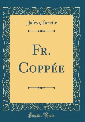 Book cover for Fr. Coppée (Classic Reprint)