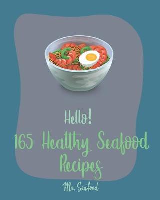 Book cover for Hello! 165 Healthy Seafood Recipes