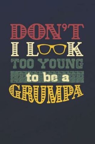 Cover of Don't I Look Too Young To Be A Grumpa