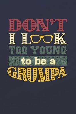 Book cover for Don't I Look Too Young To Be A Grumpa