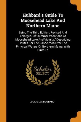 Cover of Hubbard's Guide to Moosehead Lake and Northern Maine