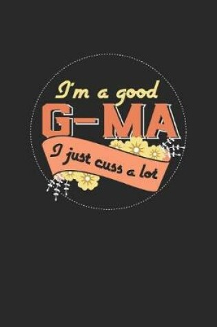 Cover of I'm A Good G-Ma I Just Cuss A Lot