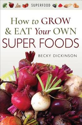 Book cover for How to Grow & Eat Your Own Superfoods