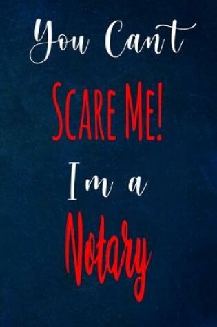 Cover of You Can't Scare Me! I'm A Notary