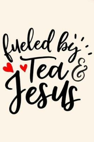 Cover of Fueled by Tea and Jesus