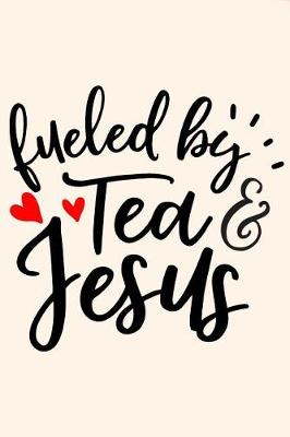 Book cover for Fueled by Tea and Jesus