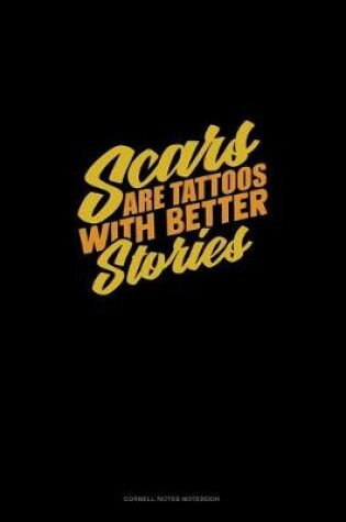 Cover of Scars Are Tattoos With Better Stories