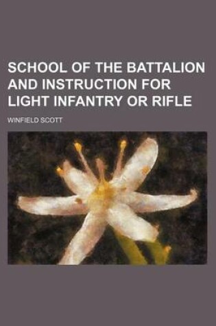 Cover of School of the Battalion and Instruction for Light Infantry or Rifle