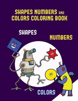 Book cover for Shapes Numbers and Colors Coloring Book