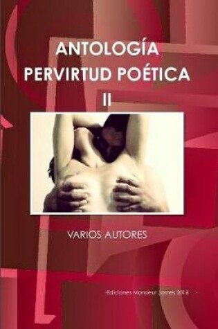 Cover of Antologia Pervirtud Poetica II