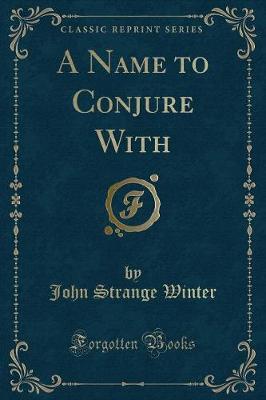 Book cover for A Name to Conjure with (Classic Reprint)