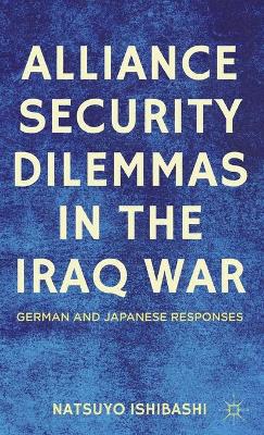 Book cover for Alliance Security Dilemmas in the Iraq War