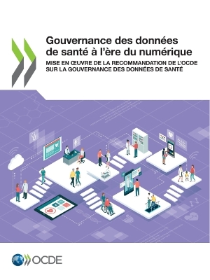 Book cover for Gouvernance Des Donn�es de Sant� � l'�re Du Num�rique Mise En Oeuvre de la Recommandation de l'Ocde Sur La Gouvernance Des Donn�es de Sant�