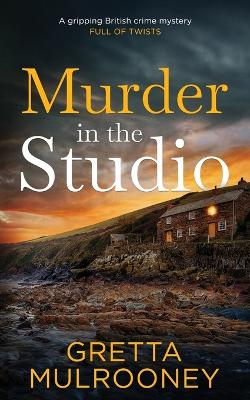 Cover of MURDER IN THE STUDIO a gripping British crime mystery full of twists