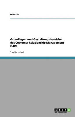 Book cover for Grundlagen und Gestaltungsbereiche des Customer Relationship Management (CRM)