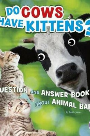 Cover of Do Cows Have Kittens?