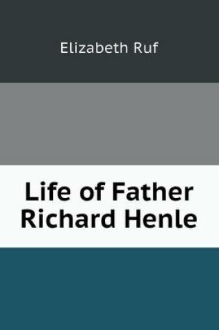 Cover of Life of Father Richard Henle