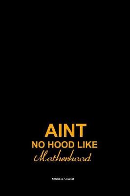 Book cover for Aint no hood like motherhood journal