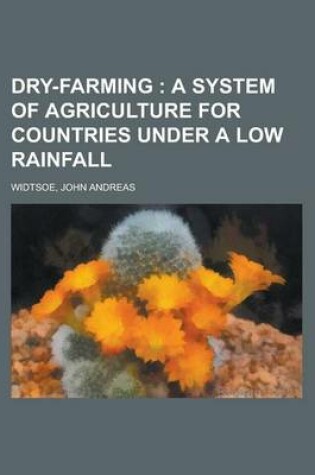 Cover of Dry-Farming; A System of Agriculture for Countries Under a Low Rainfall