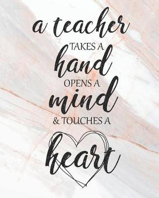 Book cover for A Teacher Takes a Hand Opens a Mind & Touches a Heart