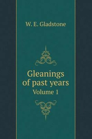 Cover of Gleanings of past years Volume 1