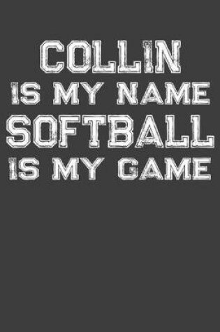 Cover of Collin Is My Name Softball Is My Game