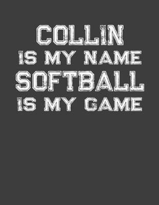 Book cover for Collin Is My Name Softball Is My Game